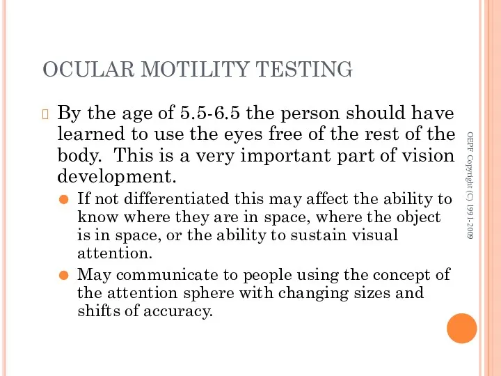 OCULAR MOTILITY TESTING By the age of 5.5-6.5 the person should have learned