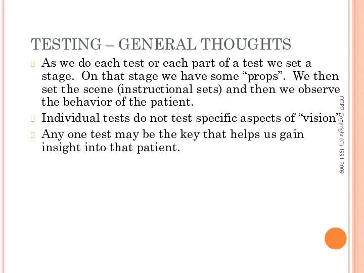 TESTING – GENERAL THOUGHTS As we do each test or each part of