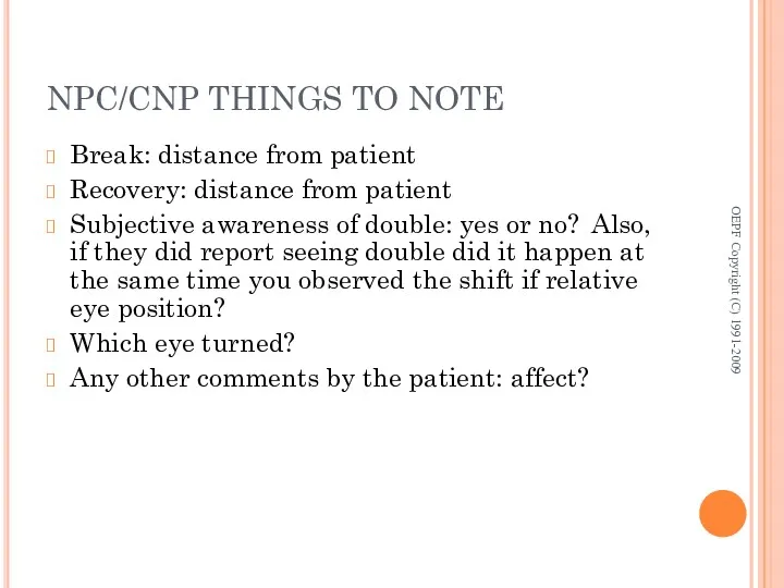 NPC/CNP THINGS TO NOTE Break: distance from patient Recovery: distance from patient Subjective