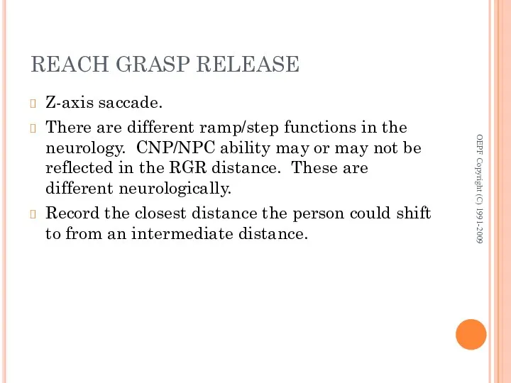 REACH GRASP RELEASE Z-axis saccade. There are different ramp/step functions in the neurology.