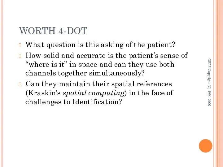 WORTH 4-DOT What question is this asking of the patient? How solid and