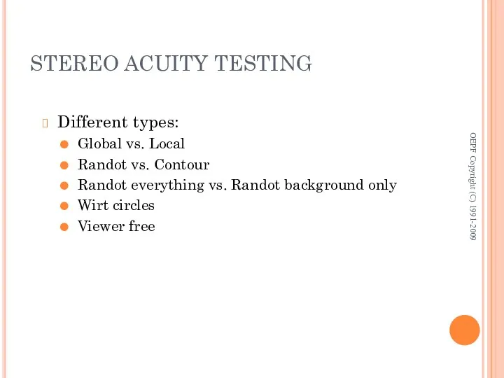 STEREO ACUITY TESTING Different types: Global vs. Local Randot vs.