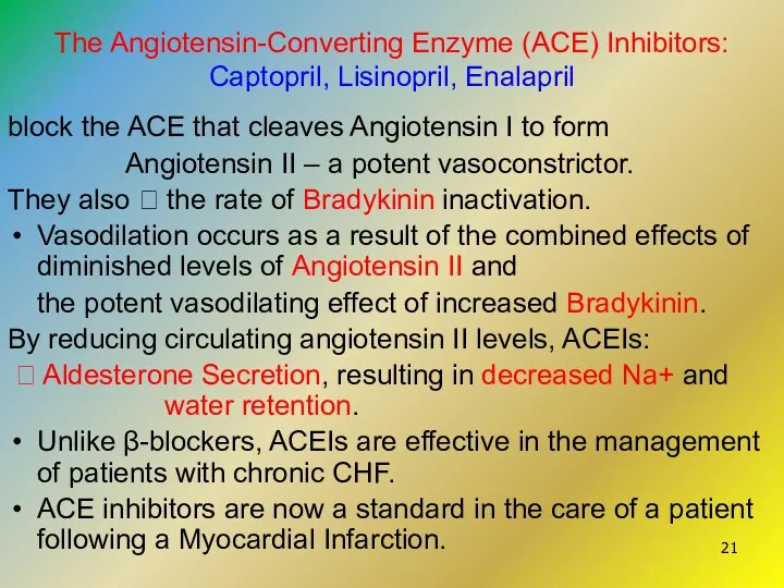 The Angiotensin-Converting Enzyme (ACE) Inhibitors: Captopril, Lisinopril, Enalapril block the