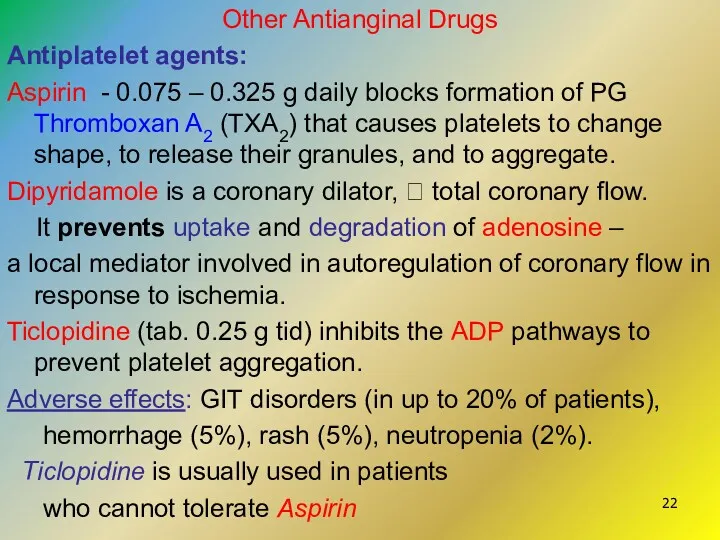 Other Antianginal Drugs Antiplatelet agents: Aspirin - 0.075 – 0.325 g daily blocks