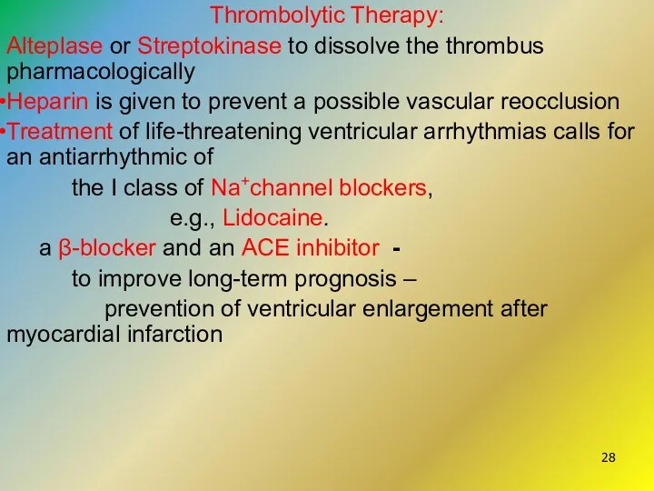 Thrombolytic Therapy: Alteplase or Streptokinase to dissolve the thrombus pharmacologically Heparin is given