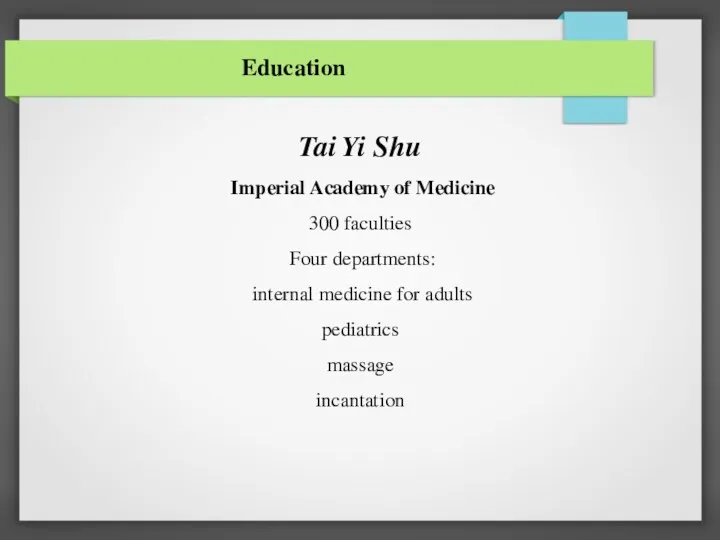 Education Tai Yi Shu Imperial Academy of Medicine 300 faculties Four departments: internal