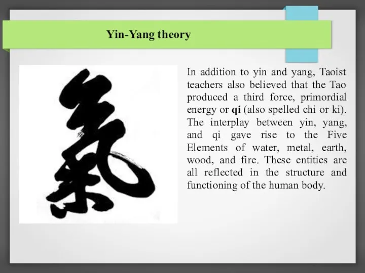 Yin-Yang theory In addition to yin and yang, Taoist teachers also believed that