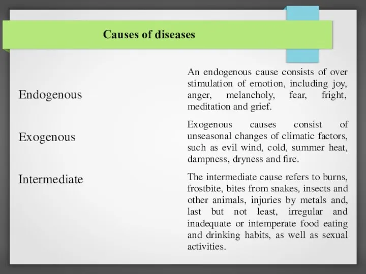 Causes of diseases Endogenous Exogenous Intermediate An endogenous cause consists of over stimulation