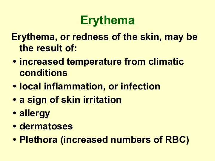 Erythema Erythema, or redness of the skin, may be the