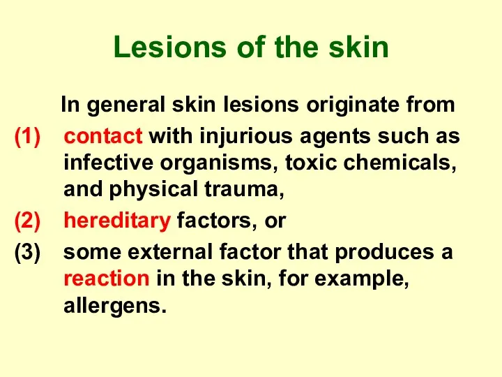 Lesions of the skin In general skin lesions originate from