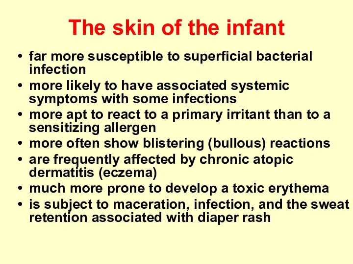 The skin of the infant far more susceptible to superficial