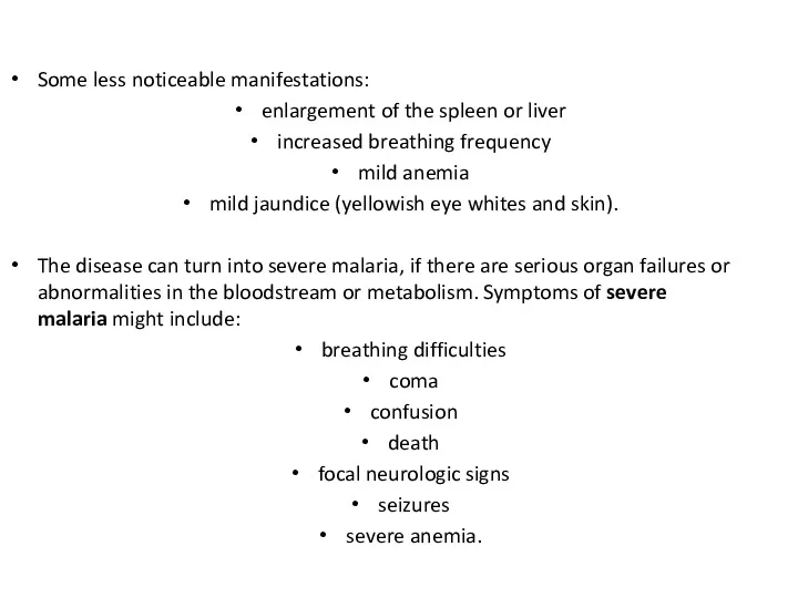 Some less noticeable manifestations: enlargement of the spleen or liver