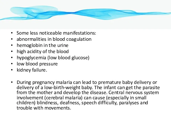 Some less noticeable manifestations: abnormalities in blood coagulation hemoglobin in