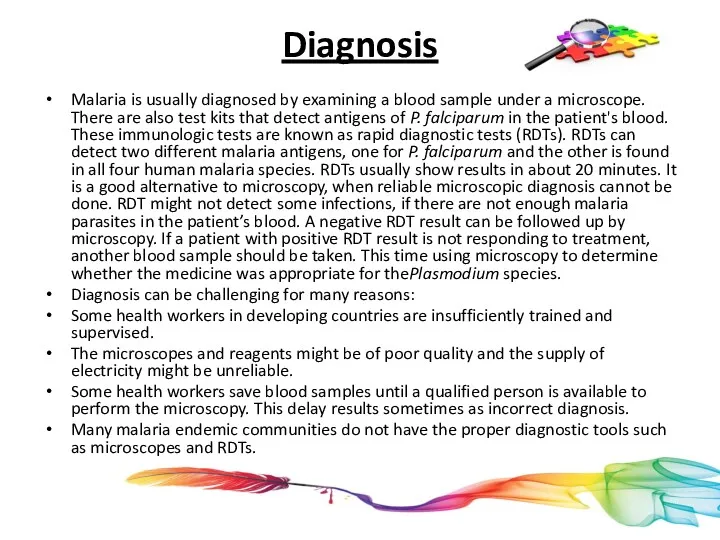 Diagnosis Malaria is usually diagnosed by examining a blood sample