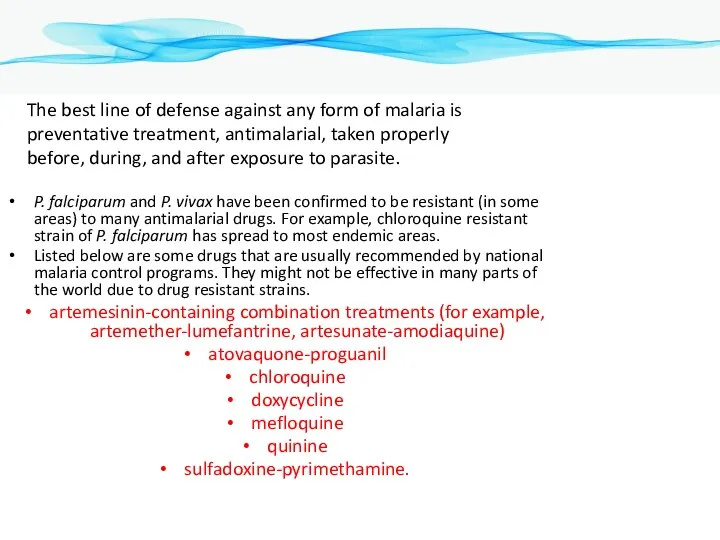 P. falciparum and P. vivax have been confirmed to be