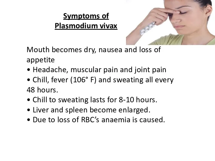 Mouth becomes dry, nausea and loss of appetite • Headache,