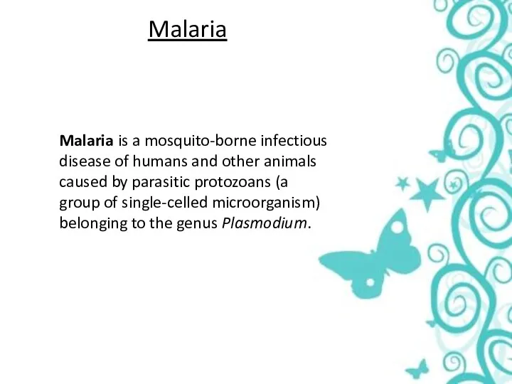 Malaria Malaria is a mosquito-borne infectious disease of humans and