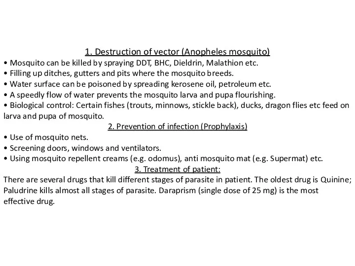 1. Destruction of vector (Anopheles mosquito) • Mosquito can be