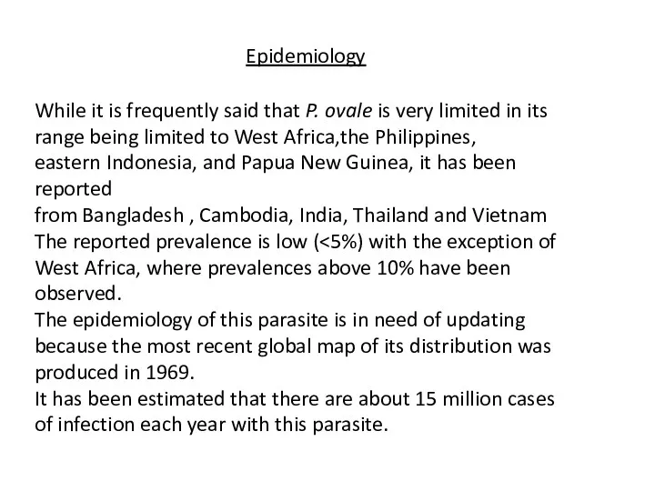 Epidemiology While it is frequently said that P. ovale is