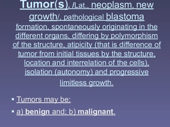 Tumor(s). /Lat., neoplasm, new growth/, pathological blastoma formation, spontaneously originating in the different
