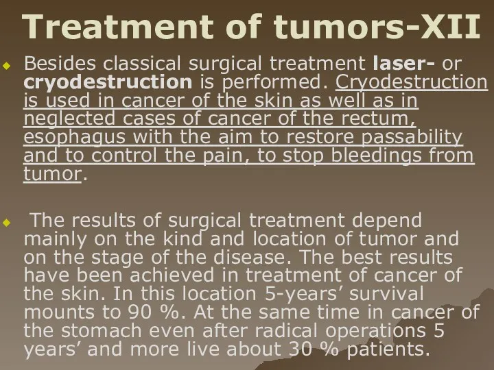 Treatment of tumors-XII Besides classical surgical treatment laser- or cryodestruction