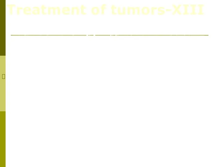 Treatment of tumors-XIII Radiation therapy. Application of radiation therapy for