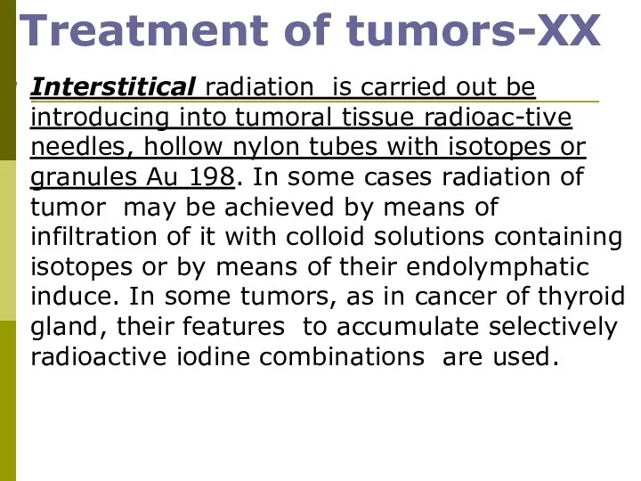 Treatment of tumors-XX Interstitical radiation is carried out be introducing