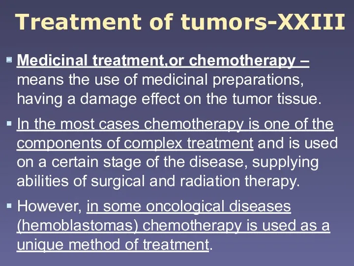 Treatment of tumors-XXIII Medicinal treatment,or chemotherapy – means the use