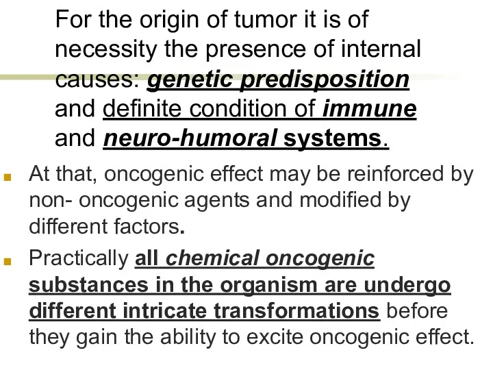 For the origin of tumor it is of necessity the presence of internal