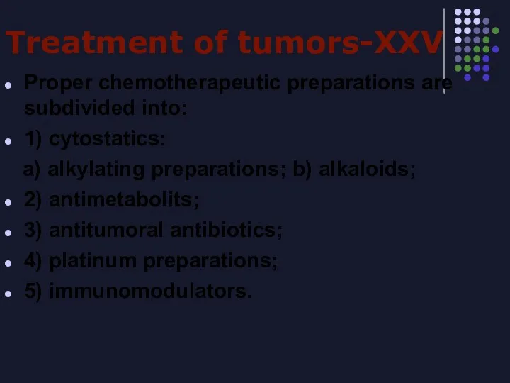 Treatment of tumors-XXV Proper chemotherapeutic preparations are subdivided into: 1)