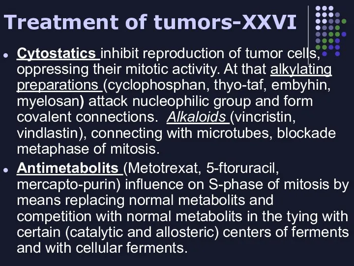 Treatment of tumors-XXVI Cytostatics inhibit reproduction of tumor cells, oppressing