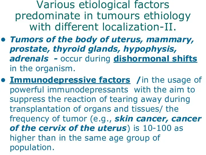 Various etiological factors predominate in tumours ethiology with different localization-II. Tumors of the