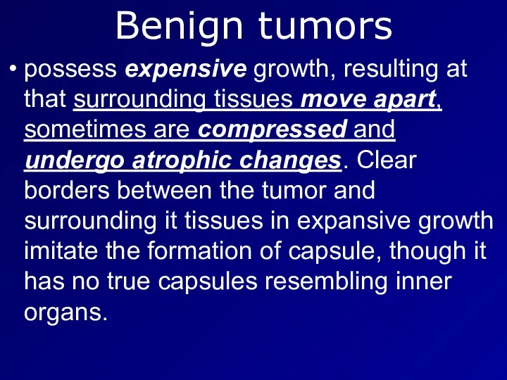 Benign tumors possess expensive growth, resulting at that surrounding tissues move apart, sometimes