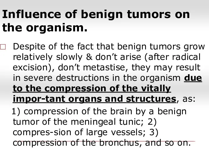Influence of benign tumors on the organism. Despite of the fact that benign