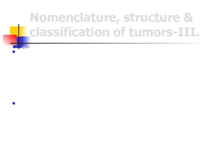 Nomenclature, structure & classification of tumors-III. Quite often in the name of tumor
