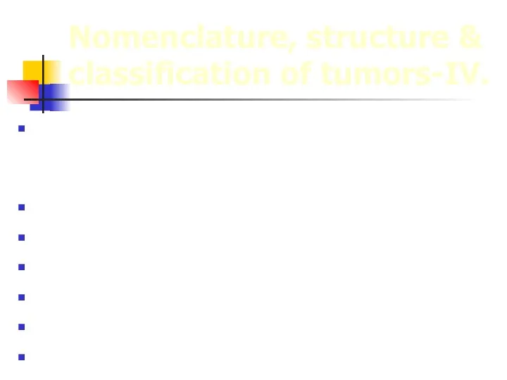 Nomenclature, structure & classification of tumors-IV. Under the conception of
