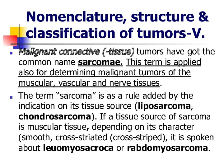 Nomenclature, structure & classification of tumors-V. Malignant connective (-tissue) tumors have got the