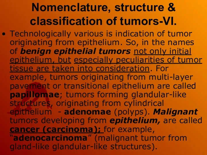Nomenclature, structure & classification of tumors-VI. Technologically various is indication of tumor originating