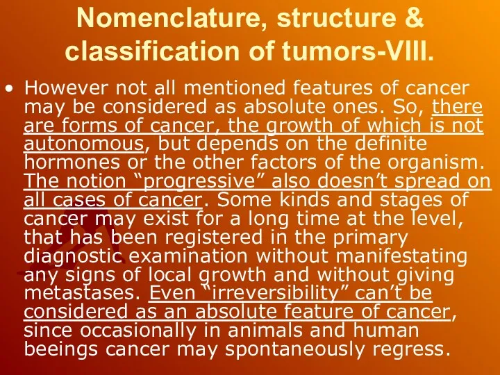 Nomenclature, structure & classification of tumors-VIII. However not all mentioned features of cancer