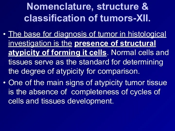 Nomenclature, structure & classification of tumors-XII. The base for diagnosis