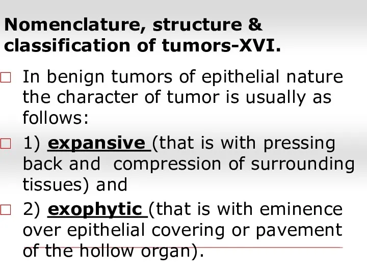 Nomenclature, structure & classification of tumors-XVI. In benign tumors of epithelial nature the