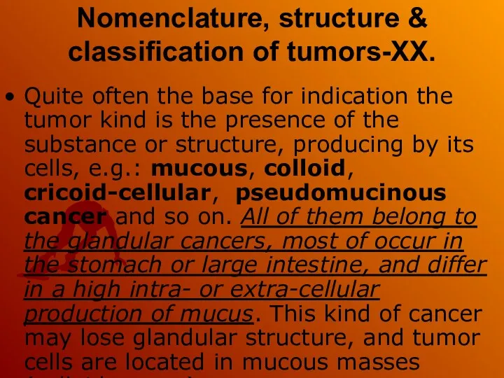 Nomenclature, structure & classification of tumors-XX. Quite often the base for indication the