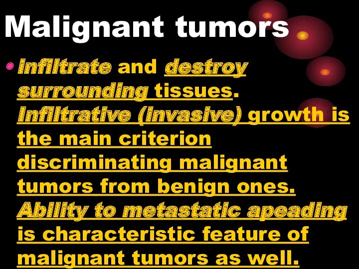 Malignant tumors infiltrate and destroy surrounding tissues. Infiltrative (invasive) growth