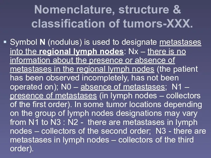 Nomenclature, structure & classification of tumors-XXX. Symbol N (nodulus) is used to designate