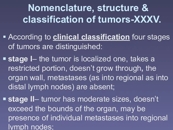 Nomenclature, structure & classification of tumors-XXXV. According to clinical classification four stages of