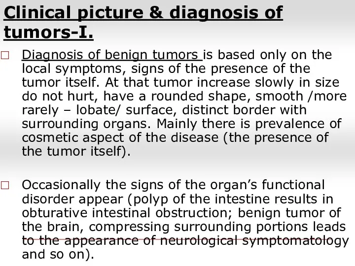 Clinical picture & diagnosis of tumors-I. Diagnosis of benign tumors is based only