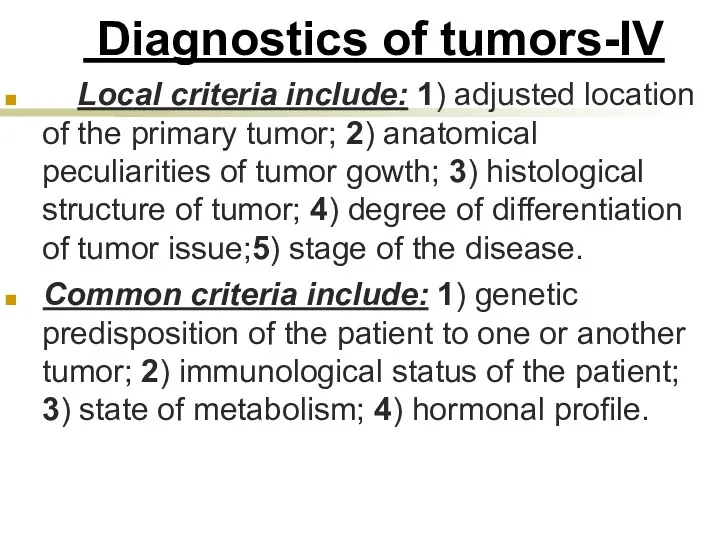 Diagnostics of tumors-IV Local criteria include: 1) adjusted location of the primary tumor;