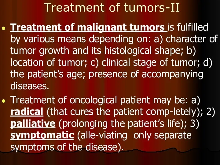 Treatment of tumors-II Treatment of malignant tumors is fulfilled by various means depending