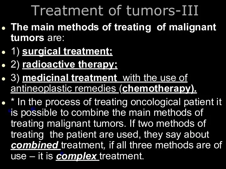 Treatment of tumors-III The main methods of treating of malignant tumors are: 1)