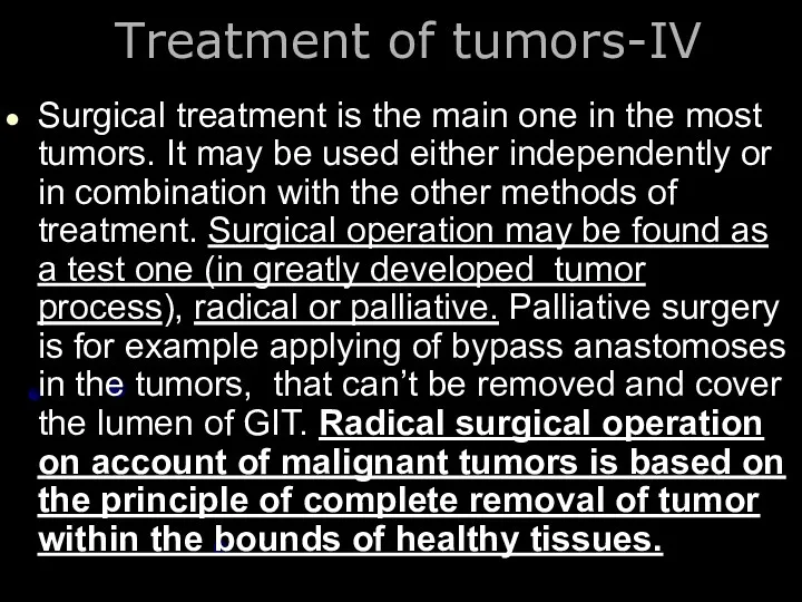 Treatment of tumors-IV Surgical treatment is the main one in the most tumors.